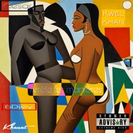 Arrete tes manieres (feat. Cesar & 6Djey) Kwel khan