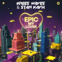 Epic My Lover - Single - Stan Kayh & Krees Waves