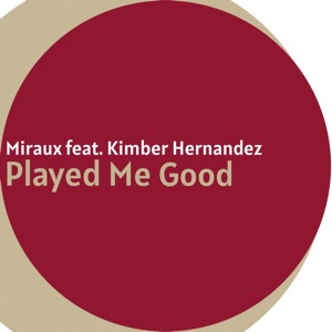 Played Me Good (feat. Kimber Hernandez) - Single