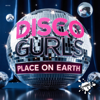 Place On Earth (Extended Mix) - Disco Gurls new Single