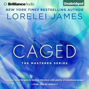Caged: Mastered, Book 4 (Unabridged) - Lorelei James