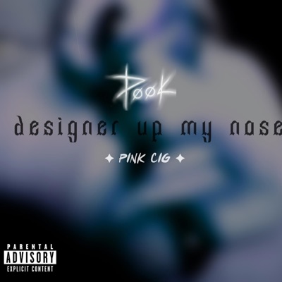 designer up my nose (feat. ✦Pink Cig✦) - Single