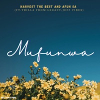Mufunwa (feat. Trilla FromLegacy & JeffVibes) - Single - Harvest the Best & Afuh SA