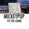 Fit The Crime - Mickeypop lyrics