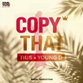 COPY THAT (feat. YOUNG D) by TIUS