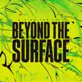 Beyond The Surface
