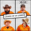 Locked up in Lubbock