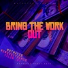 Bring the Work Out (feat. MundoOutdaMud & Felon 187) - Single