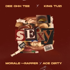 Sexy (feat. King Tuzi, MoraleTheRapper, Ace Dirty & Mike Z)
