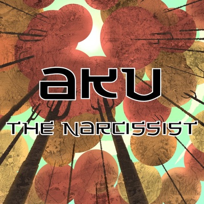 Aku, The Narcissist