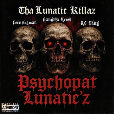 Tha Lunatic Killaz (Psychopat Lunatic'z) (feat. Lord Tagman & R.O Thug aka Criminal R.O) - Single