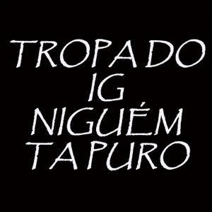 Tropa do IG Ninguém Ta Puro (feat. MC PHR)