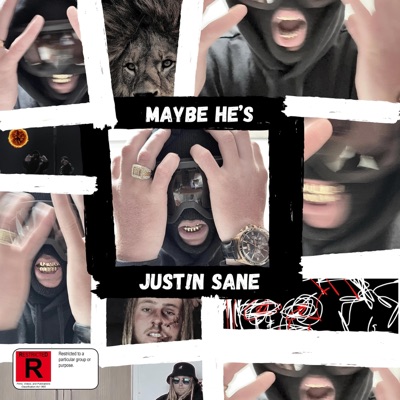 MAYBE HE'S JUST!N SANE