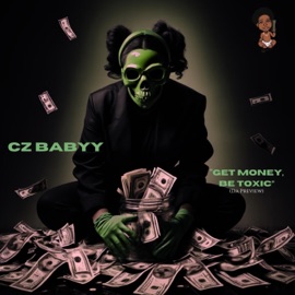 Get Money, Be Toxic (Da Preview) itmightnotwork, Beautiful Perfection & CZ Babyy