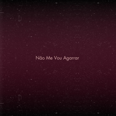 Não Me Vou Agarrar (feat. ManThinks) - Single