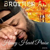 Heavy Heart Praise - Single - Brother Al