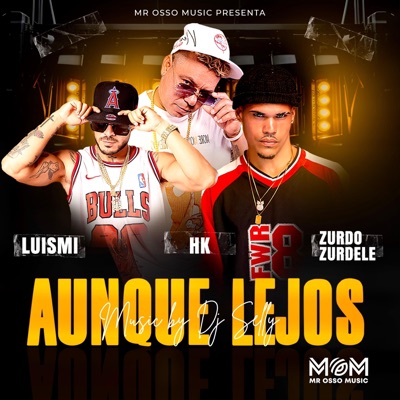 AUNQUE LEJOS (feat. HK & Zurdo Zurdele) - Single