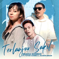 TERLANJUR SAKIT (feat. Toton Caribo & Jacson Zeran) - Single - Gracia Godinho