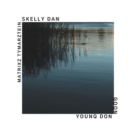 Goon Matrixz Tymarztein, SKELLY DAN & Younq Don