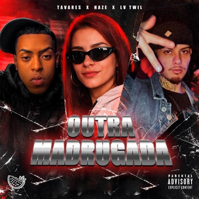 Outra Madrugada (feat. Haze Perigosa & Tavares) - Single