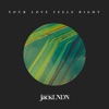 Your Love Feels Right - Single