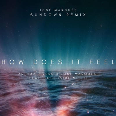 How Does It Feel (feat. Lost Tribe Music) [José Marqués Remix Sundown Version] - Single