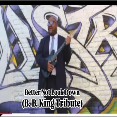 Better Not Look Down (B. B. King Tribute) - Single