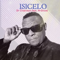 Isicelo (feat. H-Ghost) - Single - Dr Chairman