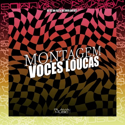 MONTAGEM VOCES LOUCAS (feat. DJ ZRED DA DZ7) - Single