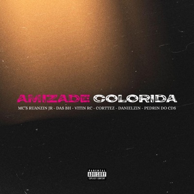 Amizade Colorida (feat. mc ruanzin jr, Mc Das Bh, Mc Vitin Rc, Corttez Mc, Mc Danielzin & Mc Pedrin Do Cds) - Single