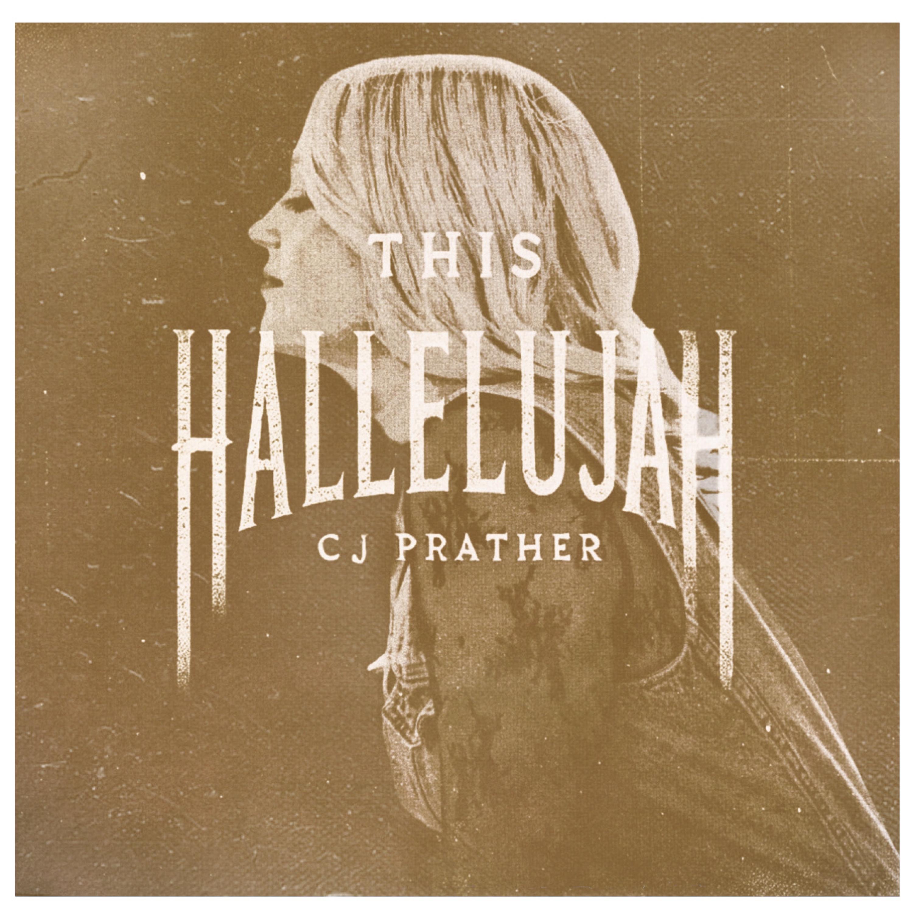 CJ Prather - NEW MUSIC - This Hallelujah