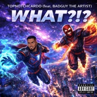 what?!? (feat. BadGuy The Artist) - Single - TNCardoda1