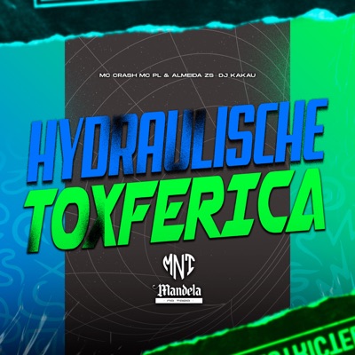 Hydraulische Toxferica (feat. Mc PL, MC Almeida ZS & Mc Crash) - Single