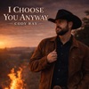 I Choose You Anyway - Single