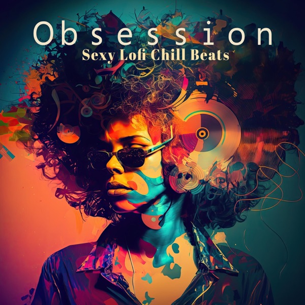 Obsession - Sexy Lofi Chill Beats