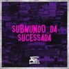 Submundo da Sucessada - Single