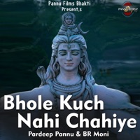 Bhole Kuch Nahi Chahiye - Single - Pardeep Pannu & BR Moni