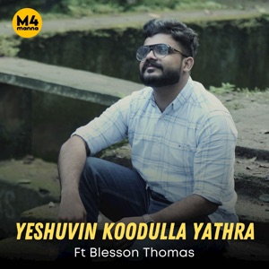 Yeshuvin Koodulla Yathra (feat. Blesson Thomas)