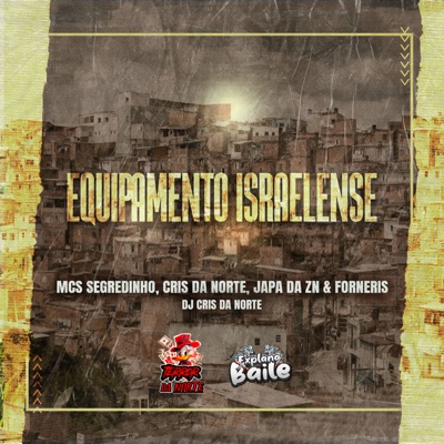 Equipamento Israelense (feat. DJ Cris da Norte & EXPLANA BAILE) - Single