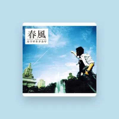 Listen to Takaya Kawasaki, watch music videos, read bio, see tour dates & more!