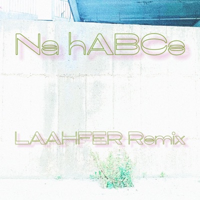 Na hABCs - LAAHFER Remix - Single