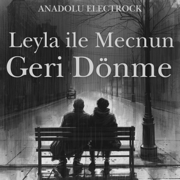 Geri Dönme (Leyla ile Mecnun) - Anadolu Electrock
