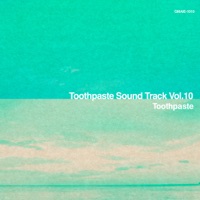 Toothpaste Sound Track Vol.10
