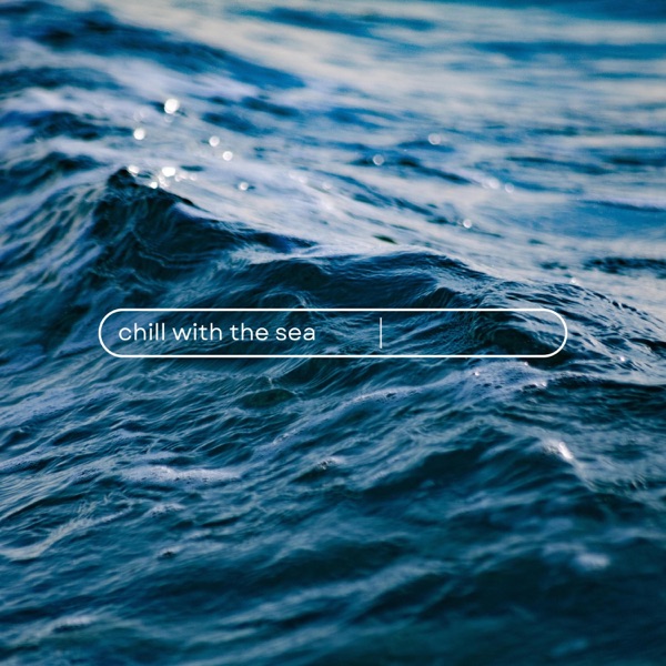Chill With the Sea - EP