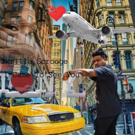 I came to see you Skrilla Scrooge