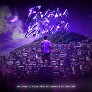 Favela & Balada (feat. MC Lipivox & Mc Davi Cpr)