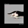 too fast