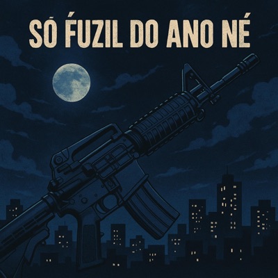 Só Fuzil do Ano Né - Single