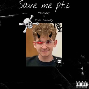 SAVE ME Pt. 2 (feat. Trill Sheeky)