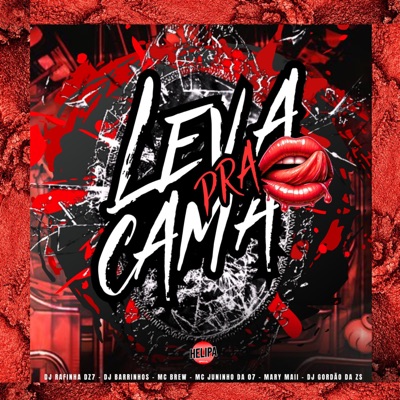 Leva pra Cama (feat. DJ Gordão Zs & Mc Mary Maii) - Single